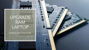 Cara Upgrade RAM Laptop: Tutorial Lengkap dan Mudah Dilakukan